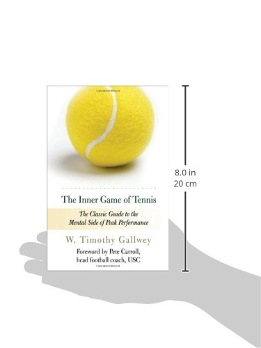 The Inner Game of Tennis The Classic Guide to the Mental Side of Peak Performance