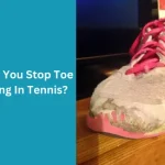 How Do You Stop Toe Dragging In Tennis
